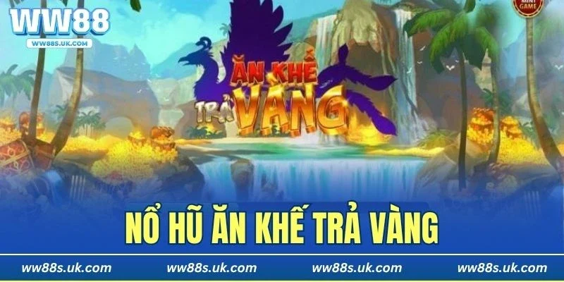 Nổ Hũ Ăn Khế Trả Vàng