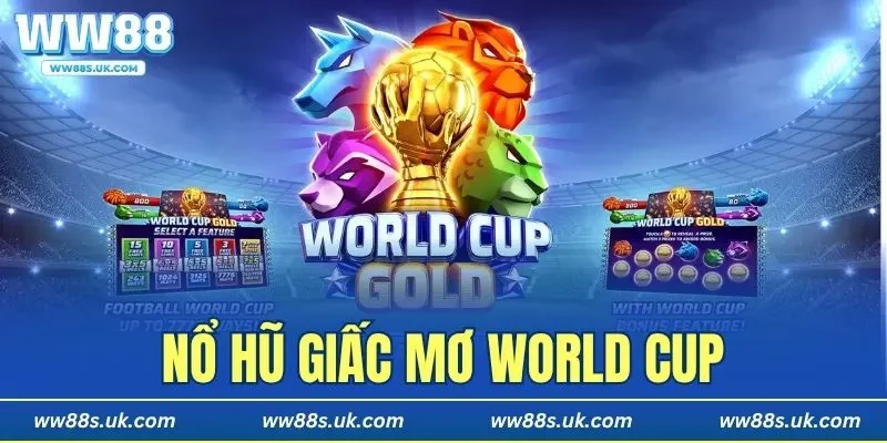 Nổ Hũ Giấc Mơ World Cup